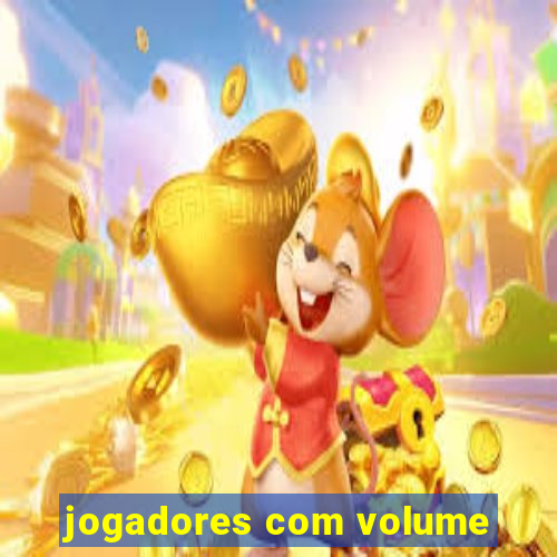 jogadores com volume